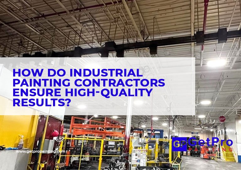 How Do Industrial Painting Contractors Ensure High-Quality Results